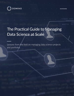 The Practical Guide to Managing Data Science at Scale